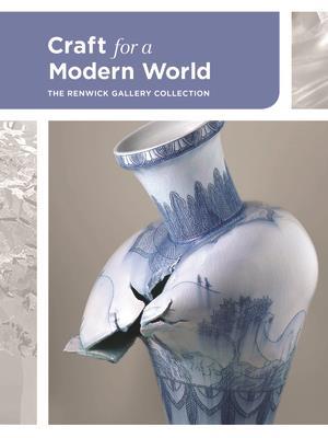 Craft for a Modern World: The Renwick Gallery Collection