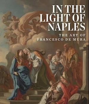 In the Light of Naples: The Art of Francesco de Mura