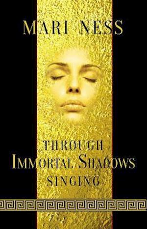 Through Immortal Shadows Singing