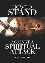 How to Stand Against a Spiritual Attack