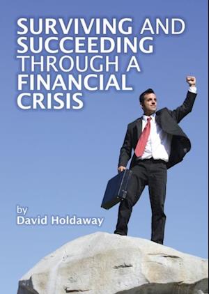 Surviving and Succeeding Through a Financial Crisis