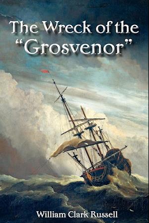 The Wreck of the "Grosvenor"