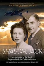 SHALOM, JACK : A celebration of the life of Sergeant Jacob 'Jack' Goldstein, RAFVR 166 Squadron Bomber Command, killed in action 16 March 1945