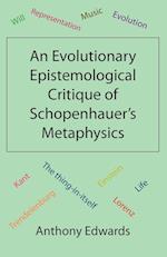 An Evolutionary Epistemological Critique of Schopenhauer's Metaphysics