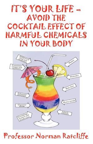 It's Your Life - Avoid the Cocktail Effect of Harmful Chemicals in Your Body