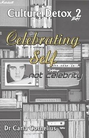 Culture Detox 2: Celebrating Self not Celebtiry