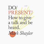 Do Present – How to give a talk and be heard