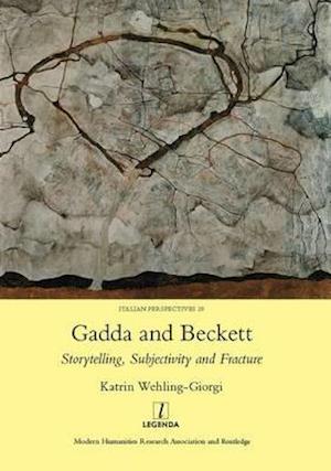 Gadda and Beckett: Storytelling, Subjectivity and Fracture