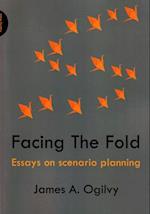 Facing the Fold: Essays on Scenario Planning 