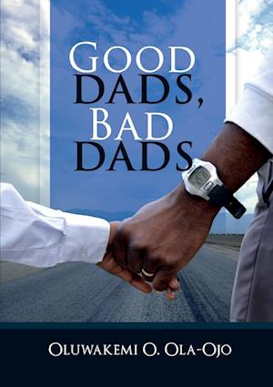 Ola-Ojo, O: GOOD DADS, BAD DADS