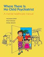 Where There Is No Child Psychiatrist