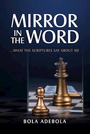 Mirror in the word: What the Scriptures say about me