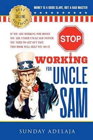 Stop Working for Uncle Sam