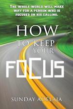 How to Keep Your Focus