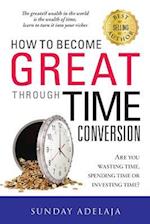 How to Become Great Through Time Conversion