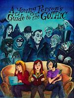 A Young Person's Guide to the Gothic