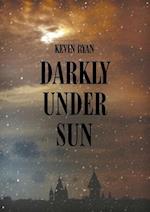 Darkly Under Sun