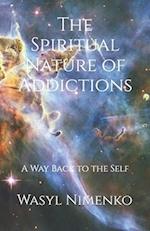 The Spiritual Nature of Addictions: A Way Back to the Self 