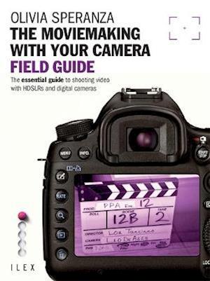 The Moviemaking with Your Camera Field Guide