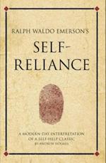 Ralph Waldo Emerson's Self Reliance : A modern-day interpretation of a self-help classic