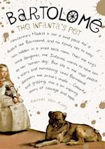 Bartolome: The Infanta's Pet : A Dog's Life in the Infanta's Court