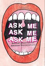Ask Me, Ask Me, Ask Me