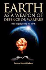 Earth as a Weapon of Defence or Warfare