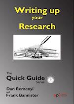 Writing up the Research : For a dissertation or Thesis: The Quick Guide Series