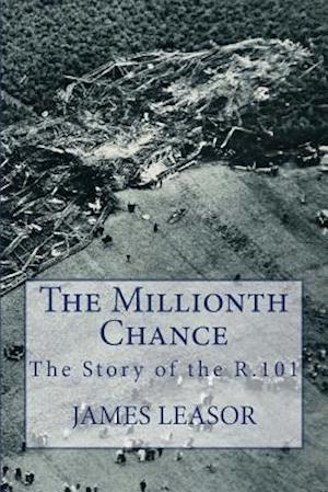 The Millionth Chance: The Story of the R.101