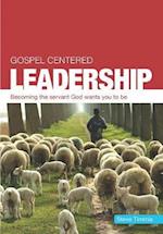 Gospel Centered Leadership