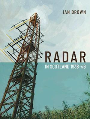 Radar in Scotland 1938-46
