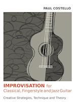 Improvisation for Classical, Fingerstyle and Jazz Guitar