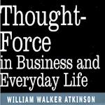 Thought Force In Business and Everyday Life