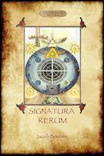 Signatura Rerum, the Signature of All Things; With Three Additional Essays