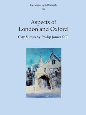 Aspects of London and Oxford: City Views by Philip James ROI