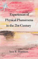Experiences of Physical Phenomena in the 21st Century