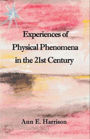 Experiences of Physical Phenomena in the 21st Century