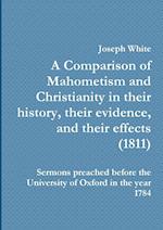 A Comparison of Mahometism and Christianity in their history, their evidence, and their effects