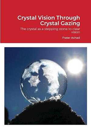 Crystal Vision Through Crystal Gazing