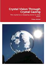 Crystal Vision Through Crystal Gazing 