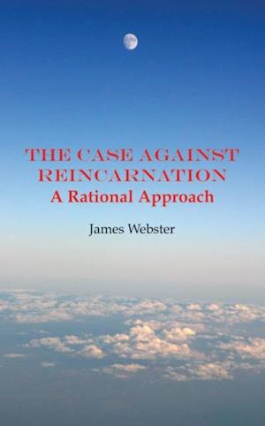 Case Against Reincarnation