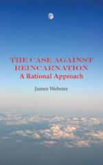 Case Against Reincarnation