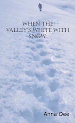 When the Valley's White with Snow