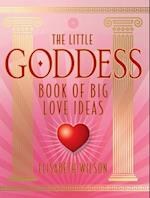 Little Goddess Book of Big Love Ideas