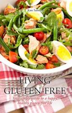 Living gluten free : Your simple guide to a happy, healthy, gluten-free life