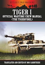 Tiger I - Official Wartime Crew Manual (the Tigerfibel)