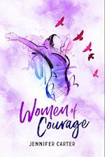 Women of Courage: 31 Daily Devotional Bible Readings - The Remarkable Untold Stories, Challenges & Triumphs Of Thirty-One Ordinary, Yet Extraordinary,