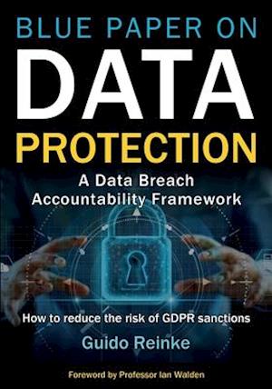 Blue Paper on Data Protection - A Data Breach Accountability Framework: How to reduce the risk of GDPR sanctions (Professional Publication)