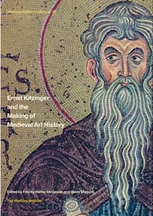 Ernst Kitzinger and the Making of Medieval Art History