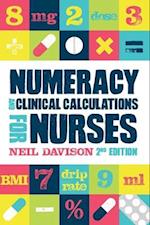 Numeracy and Clinical Calculations for Nurses, second edition